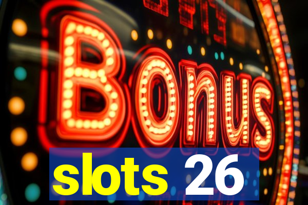 slots 26